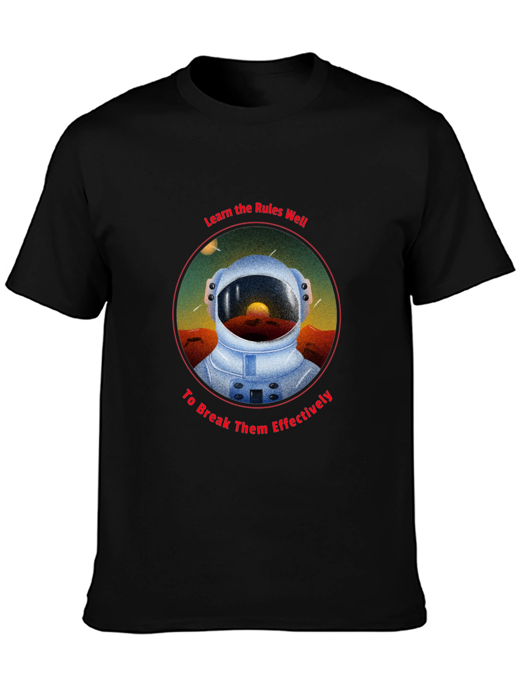 Astronaut Rules T-Shirt - Break Them Effectively