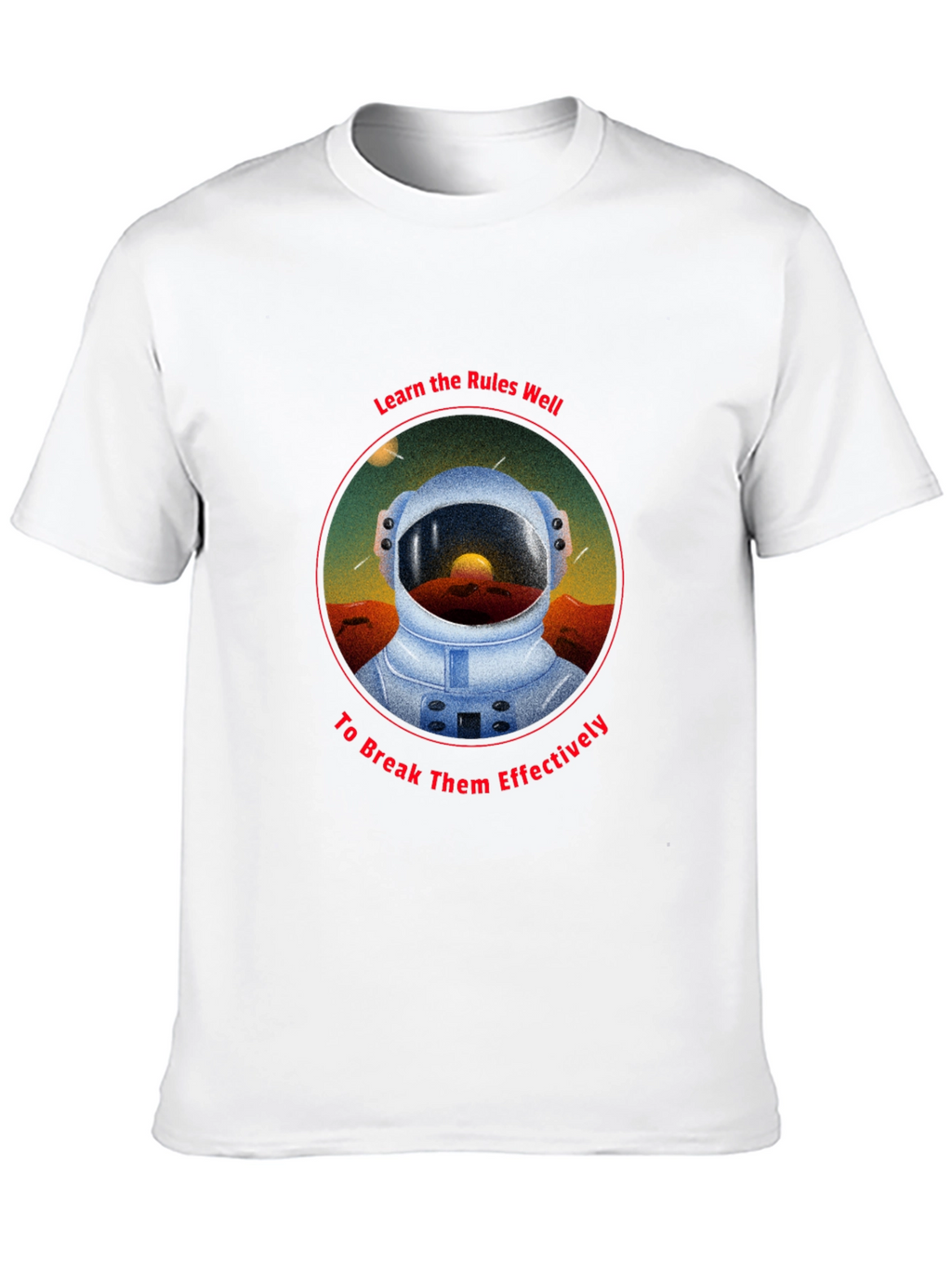 Astronaut Rules T-Shirt - Break Them Effectively