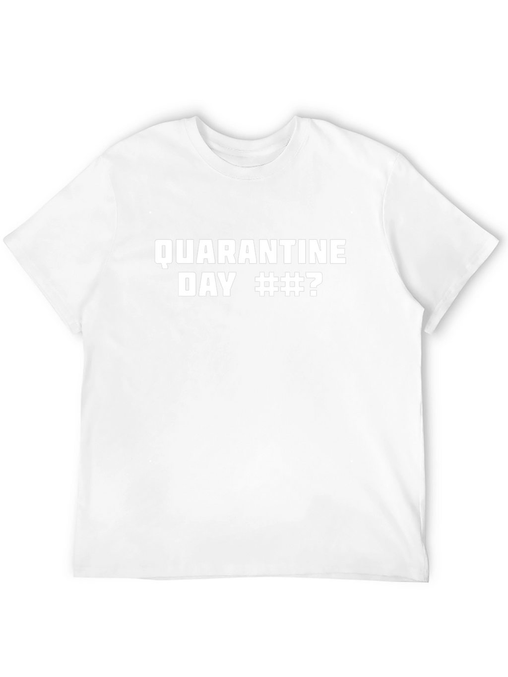 Quarantine Day Novelty T-Shirt