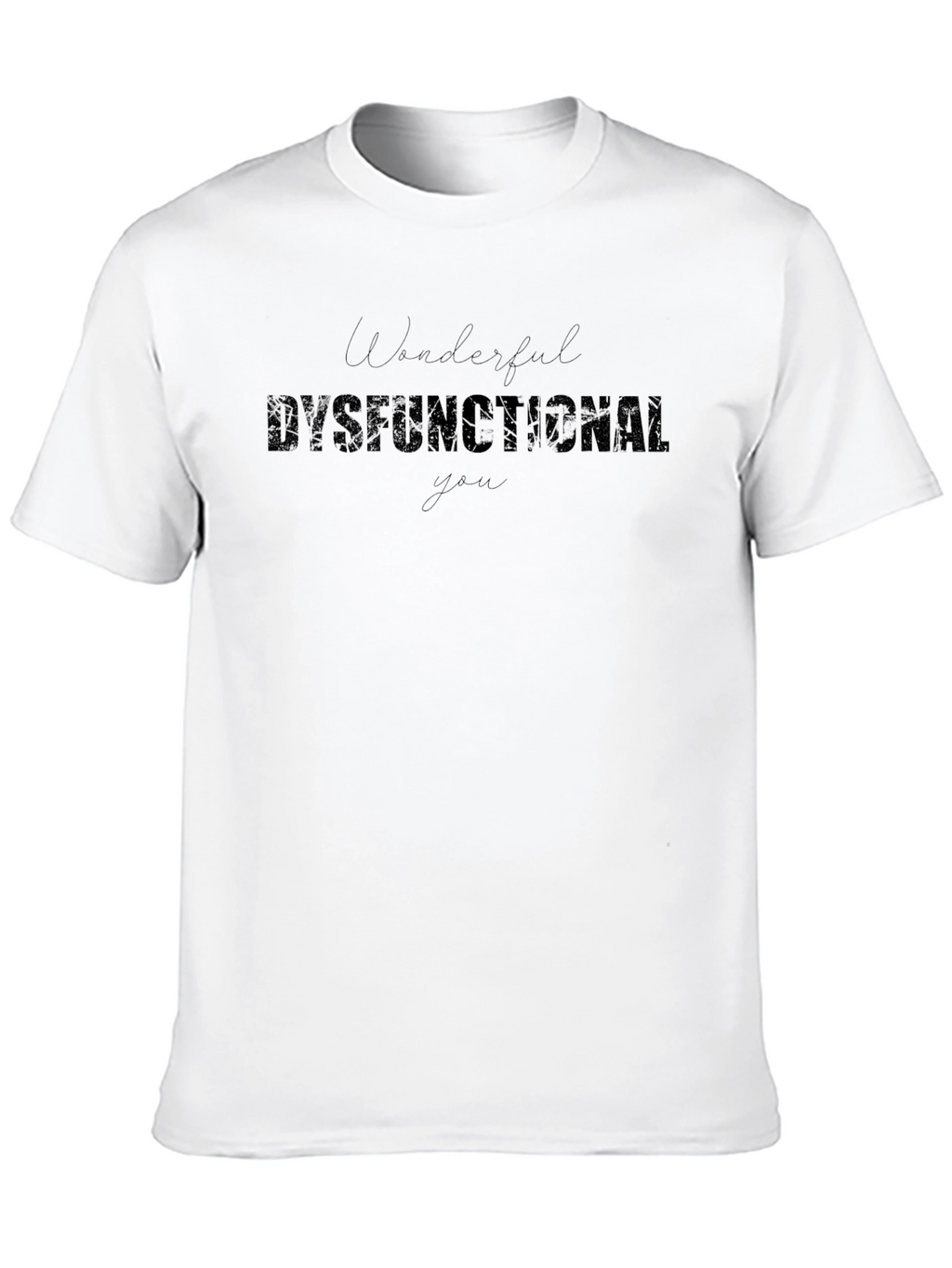 Wonderful Dysfunctional You - Graphic Tee - Black
