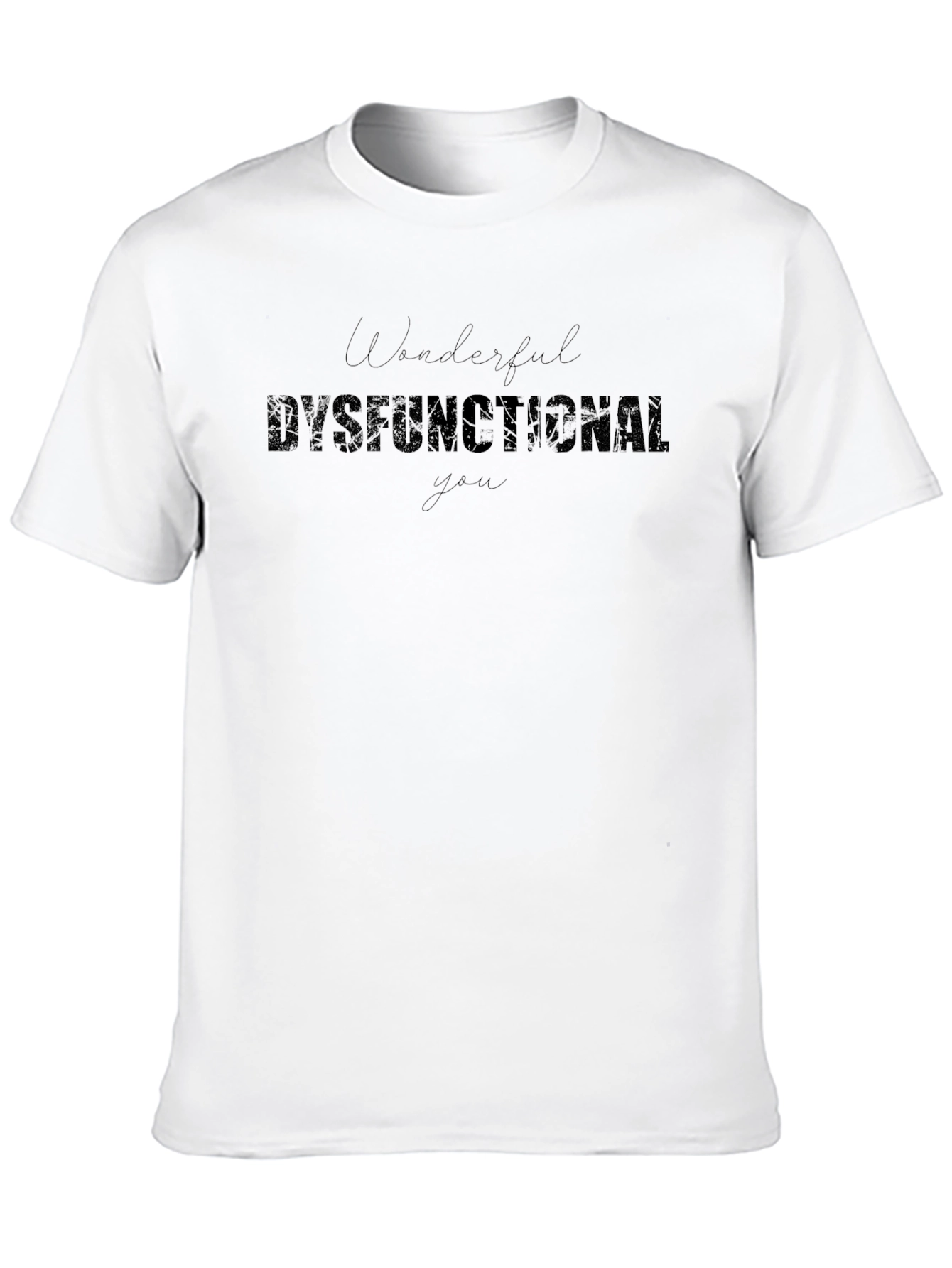 Wonderful Dysfunctional You - Graphic Tee - Black