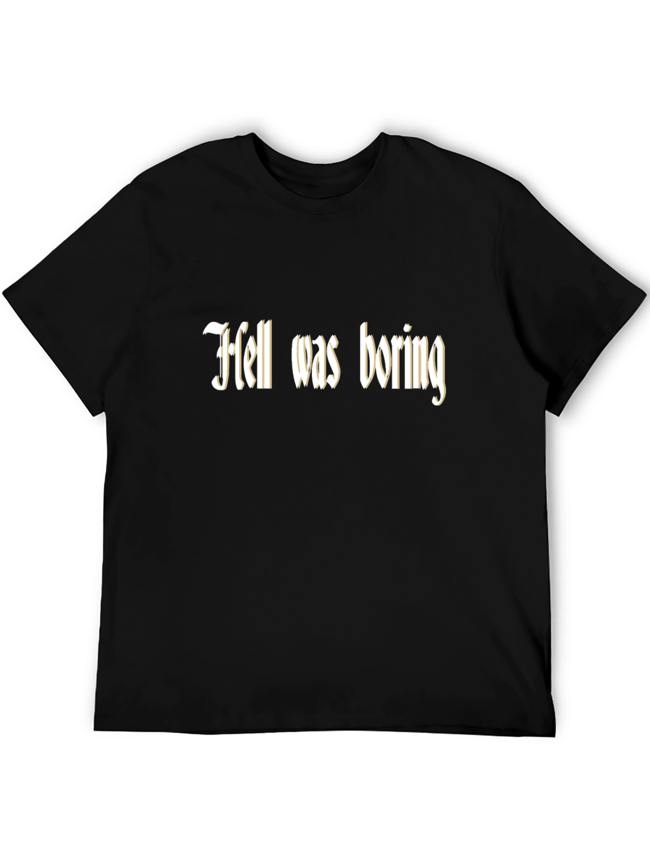 Hell Was Boring T-Shirt - Funny Graphic Tee