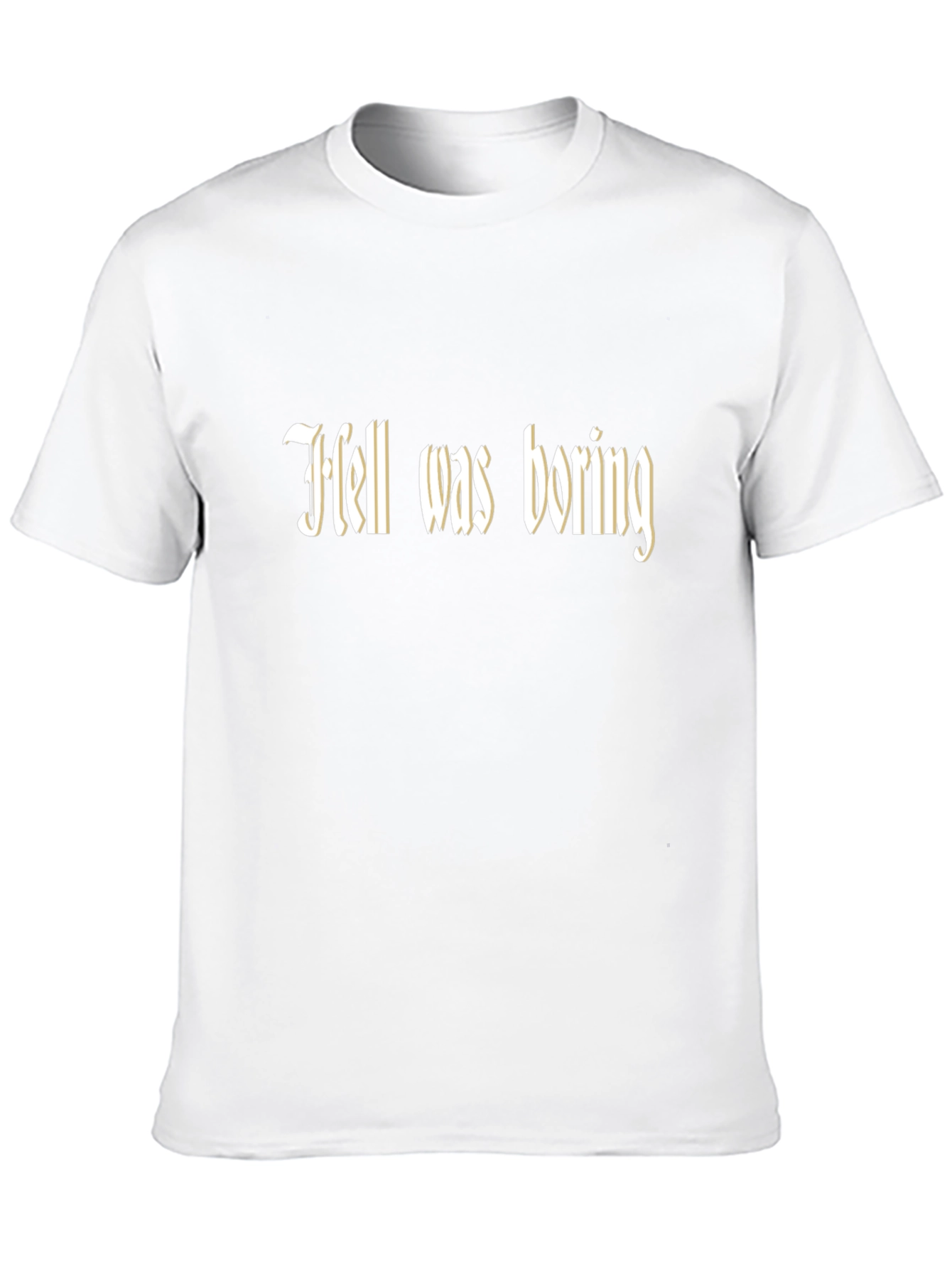 Hell Was Boring T-Shirt - Funny Graphic Tee