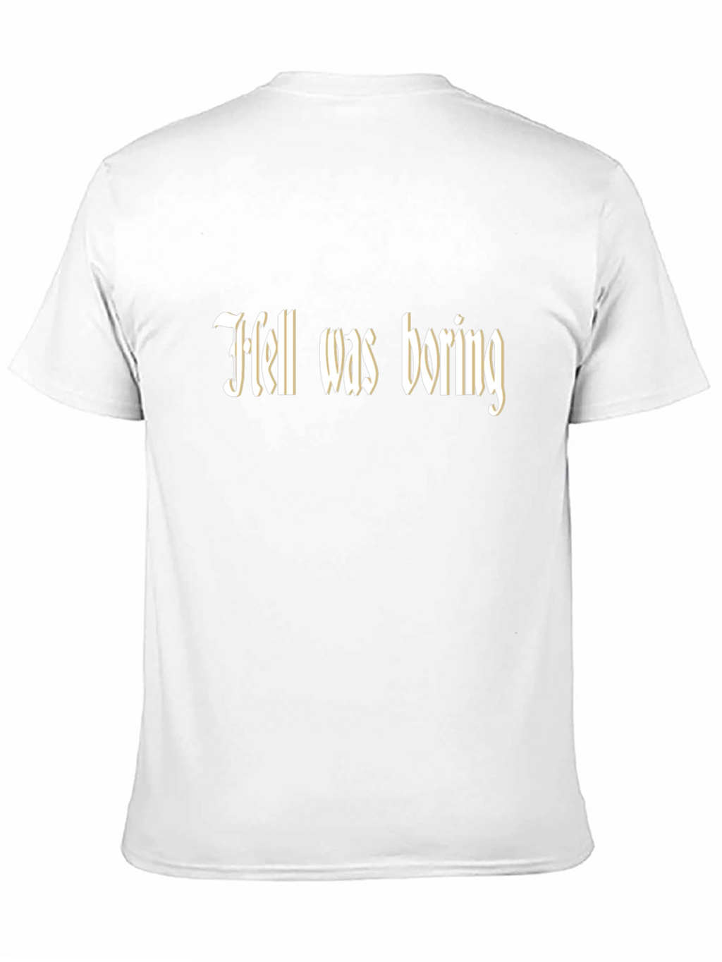 Hell Was Boring T-Shirt - Funny Graphic Tee