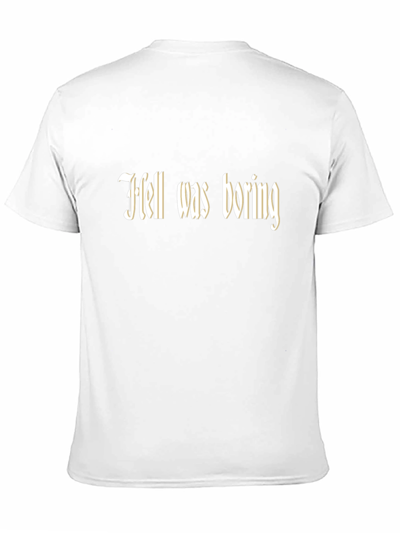Hell Was Boring T-Shirt - Funny Graphic Tee