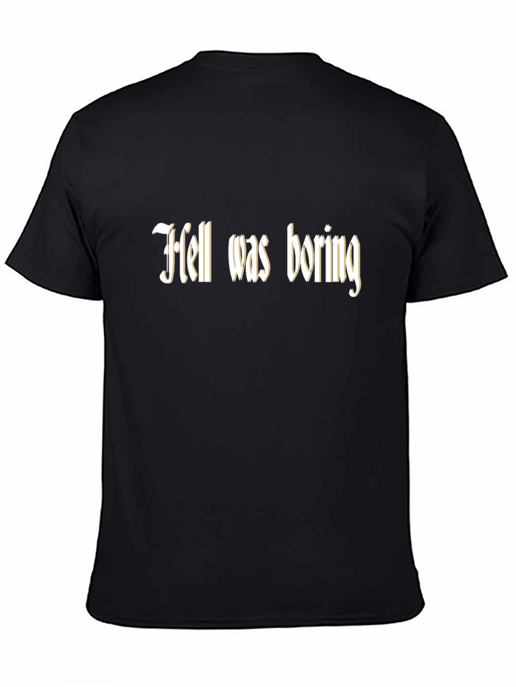 Hell Was Boring T-Shirt - Funny Graphic Tee