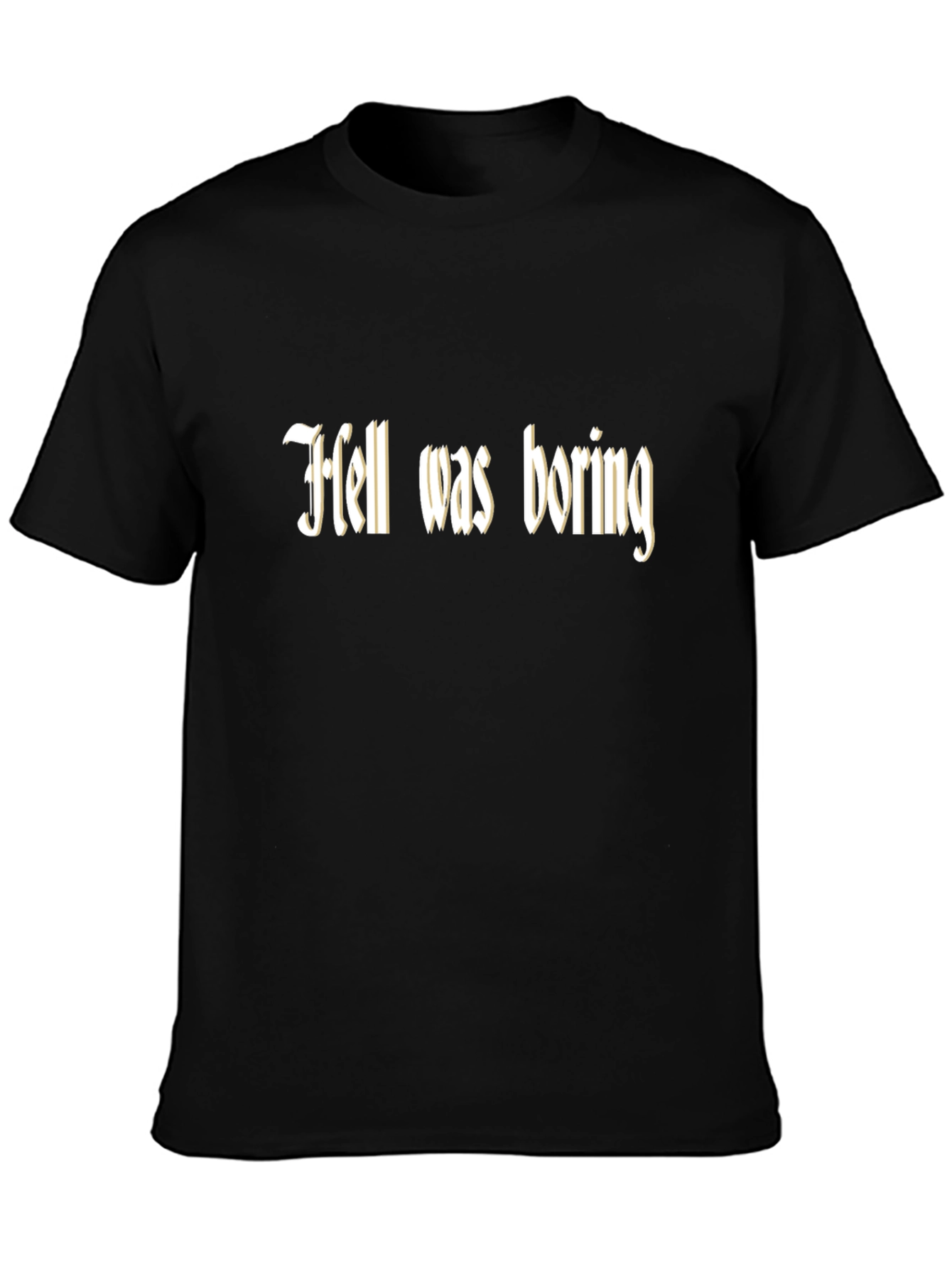 Hell Was Boring T-Shirt - Funny Graphic Tee