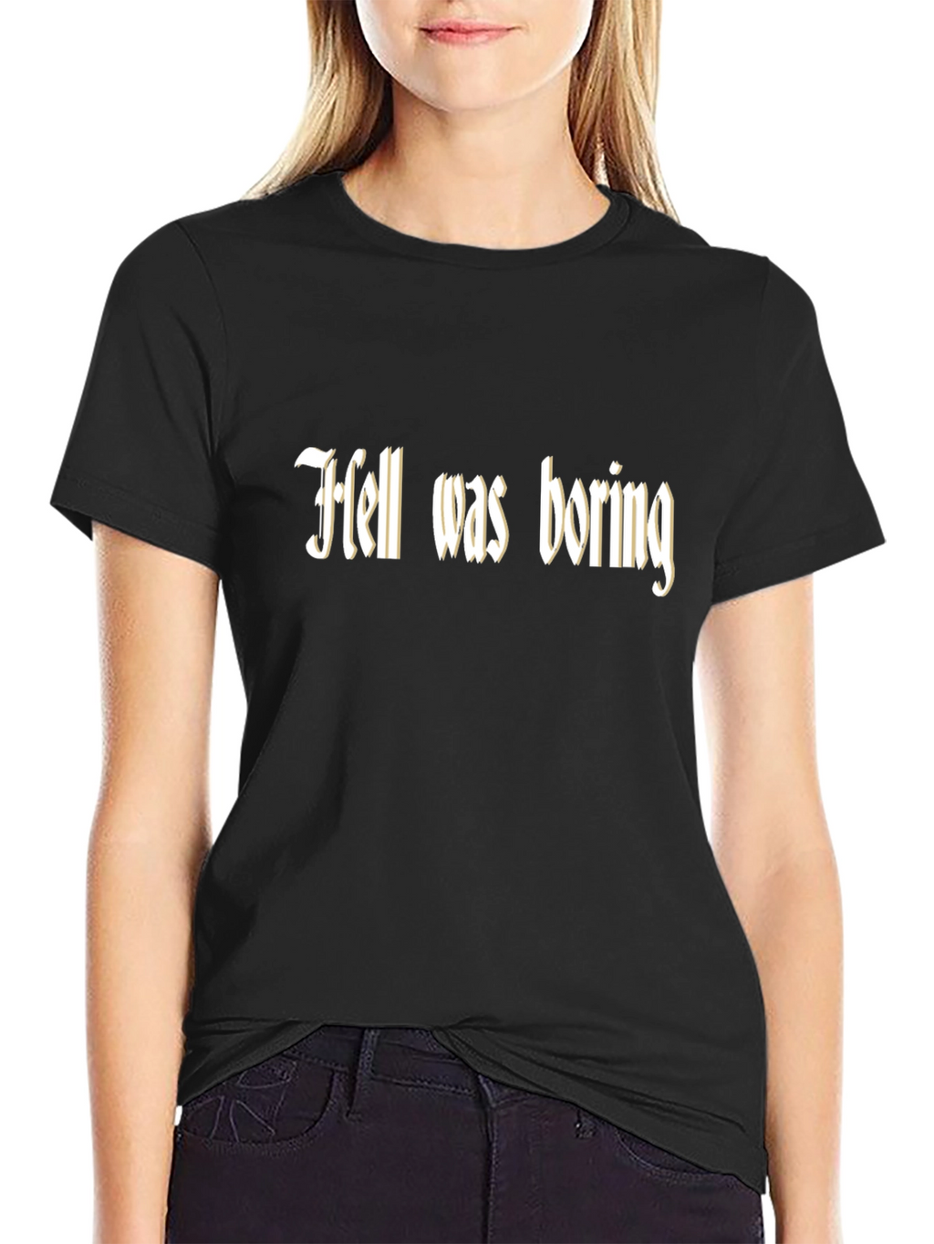 Hell Was Boring T-Shirt - Funny Graphic Tee