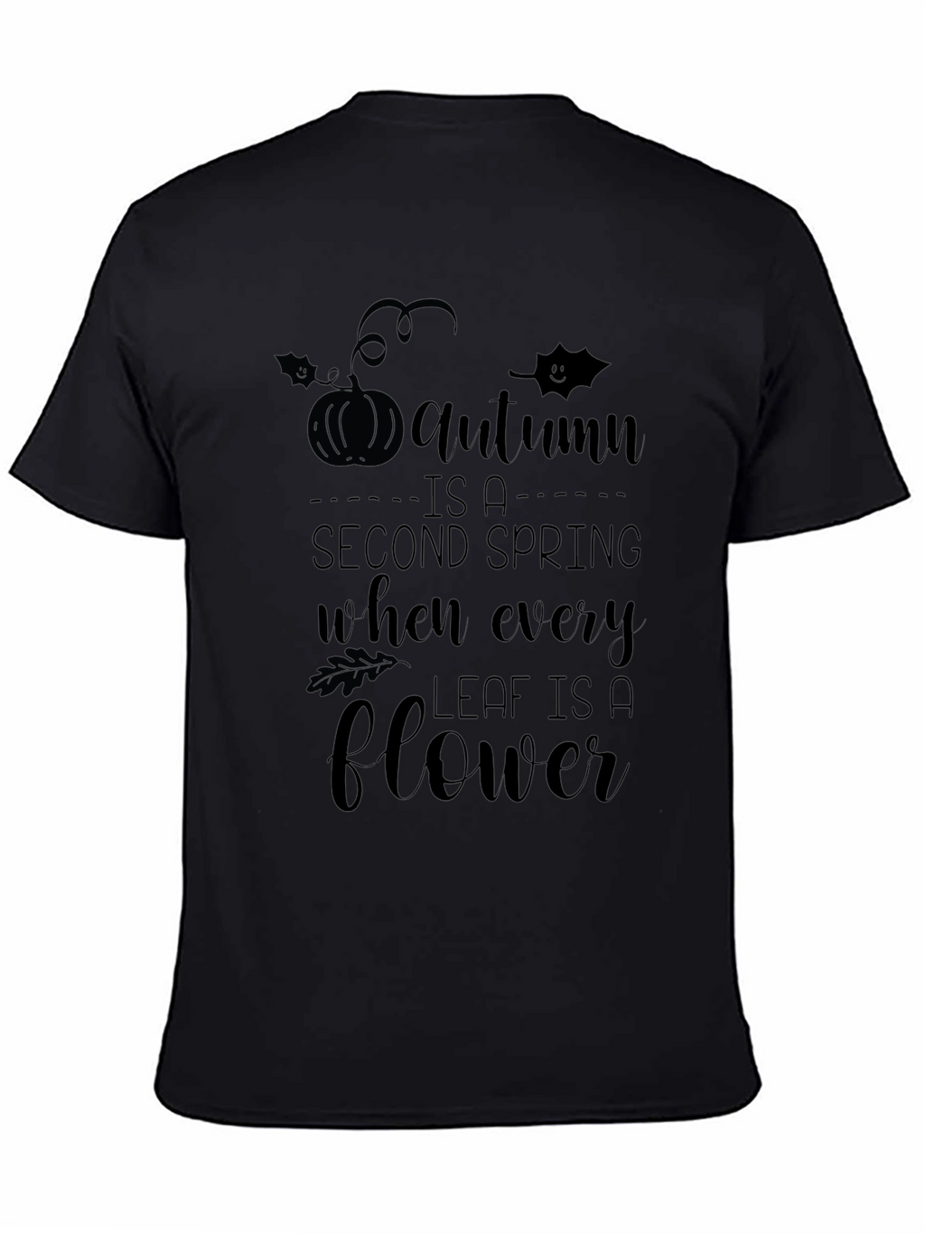 Autumn Is A Second Spring Black T-Shirt