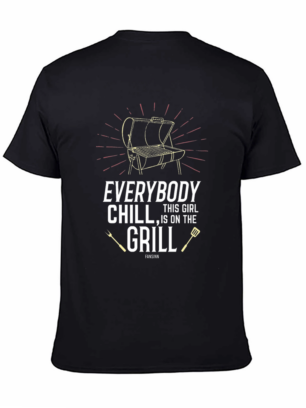 Everybody Chill This Girl Is On The Grill T-Shirt