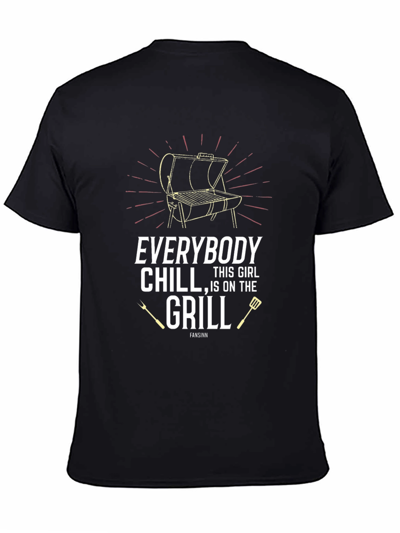 Everybody Chill This Girl Is On The Grill T-Shirt