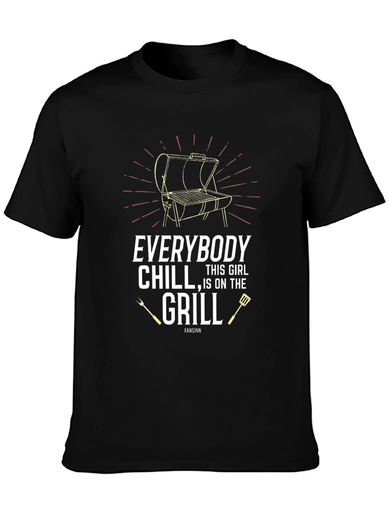 Everybody Chill This Girl Is On The Grill T-Shirt