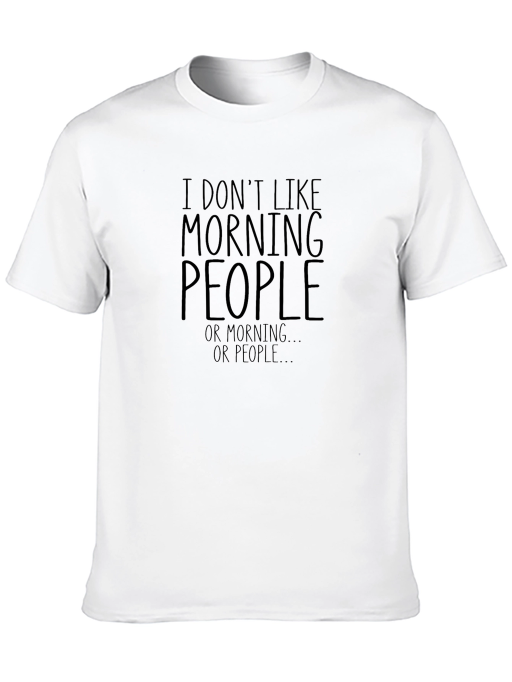 Funny I Dont Like Morning People Graphic T-Shirt