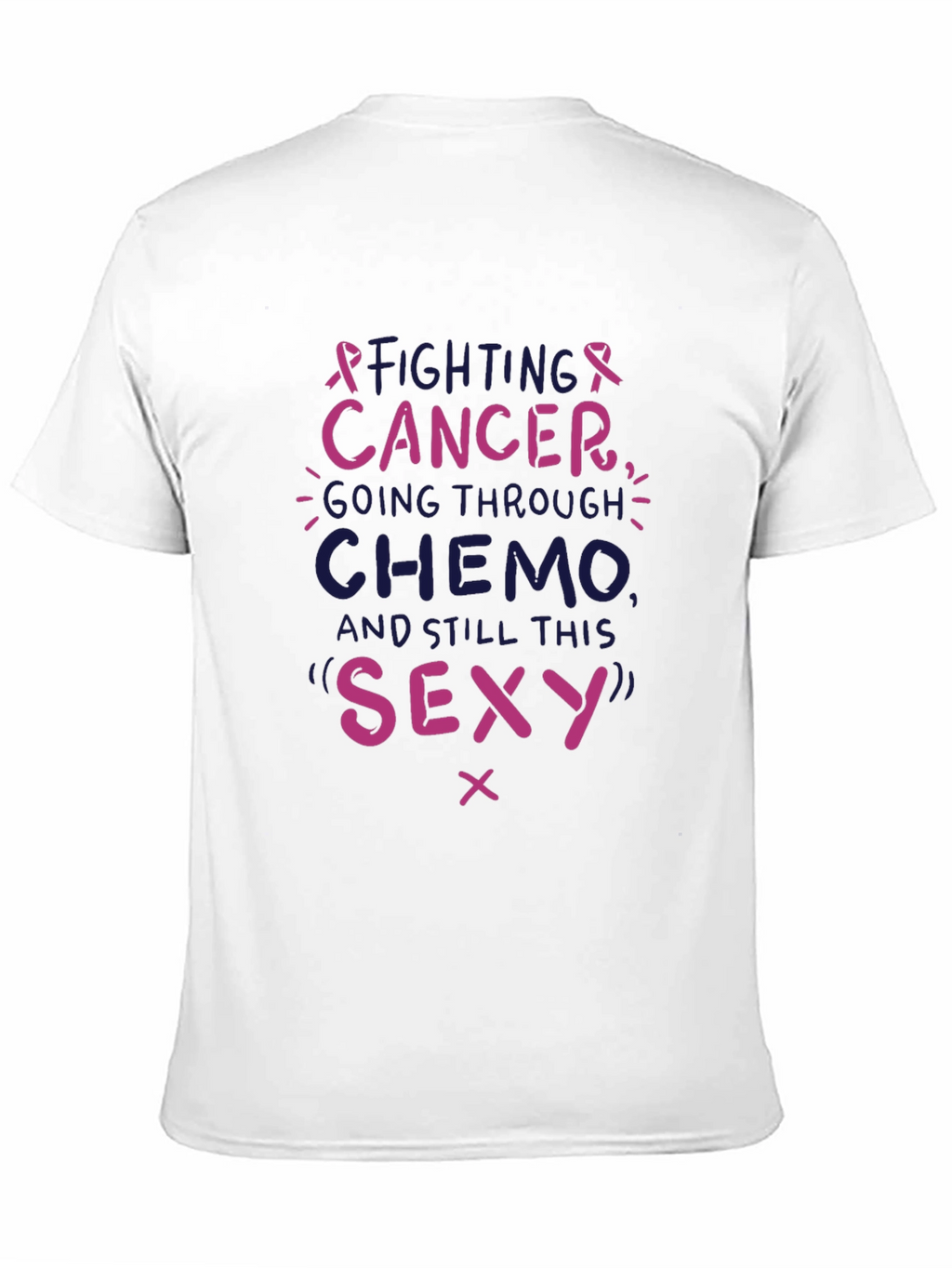 Fighting Cancer T-Shirt - Chemo Still Sexy Tee