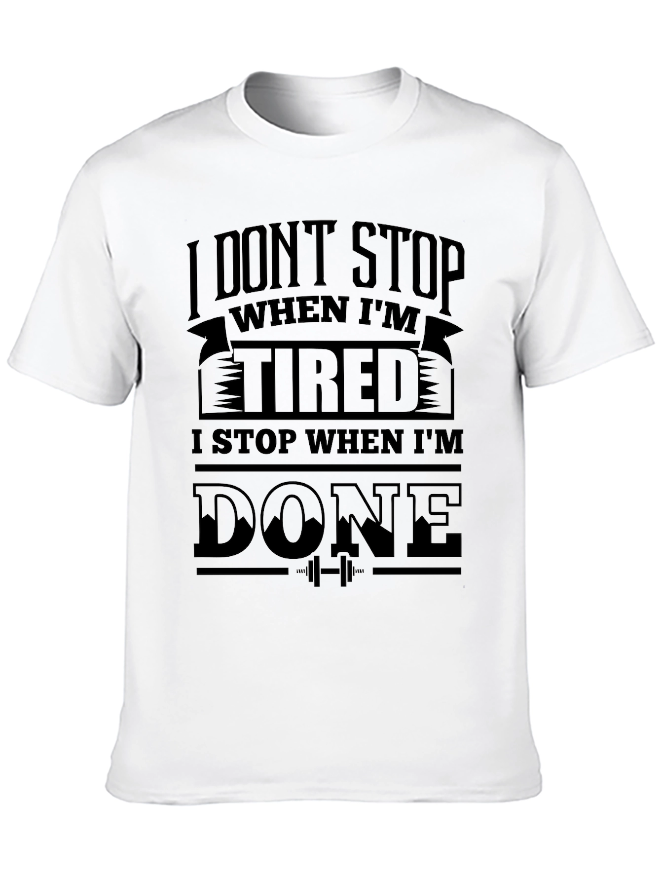 I Dont Stop When Im Tired T-Shirt