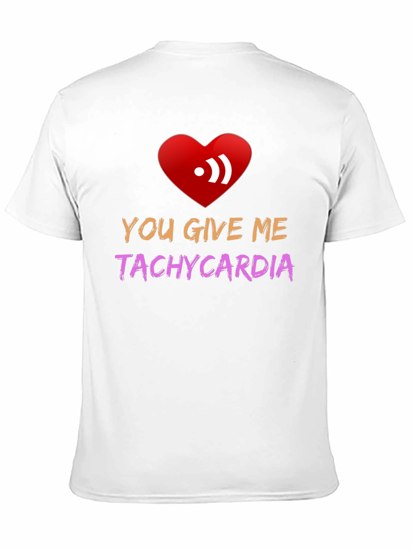 You Give Me Tachycardia Graphic Tee