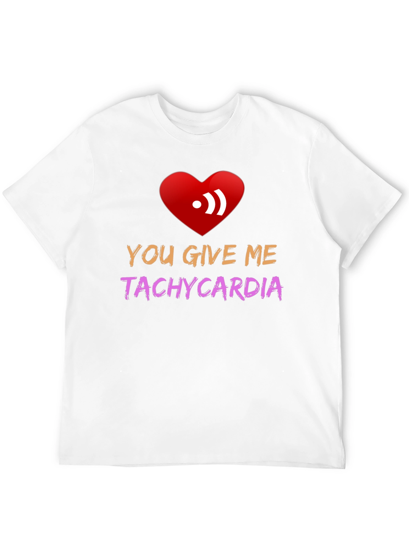 You Give Me Tachycardia Graphic Tee