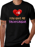 You Give Me Tachycardia Graphic Tee