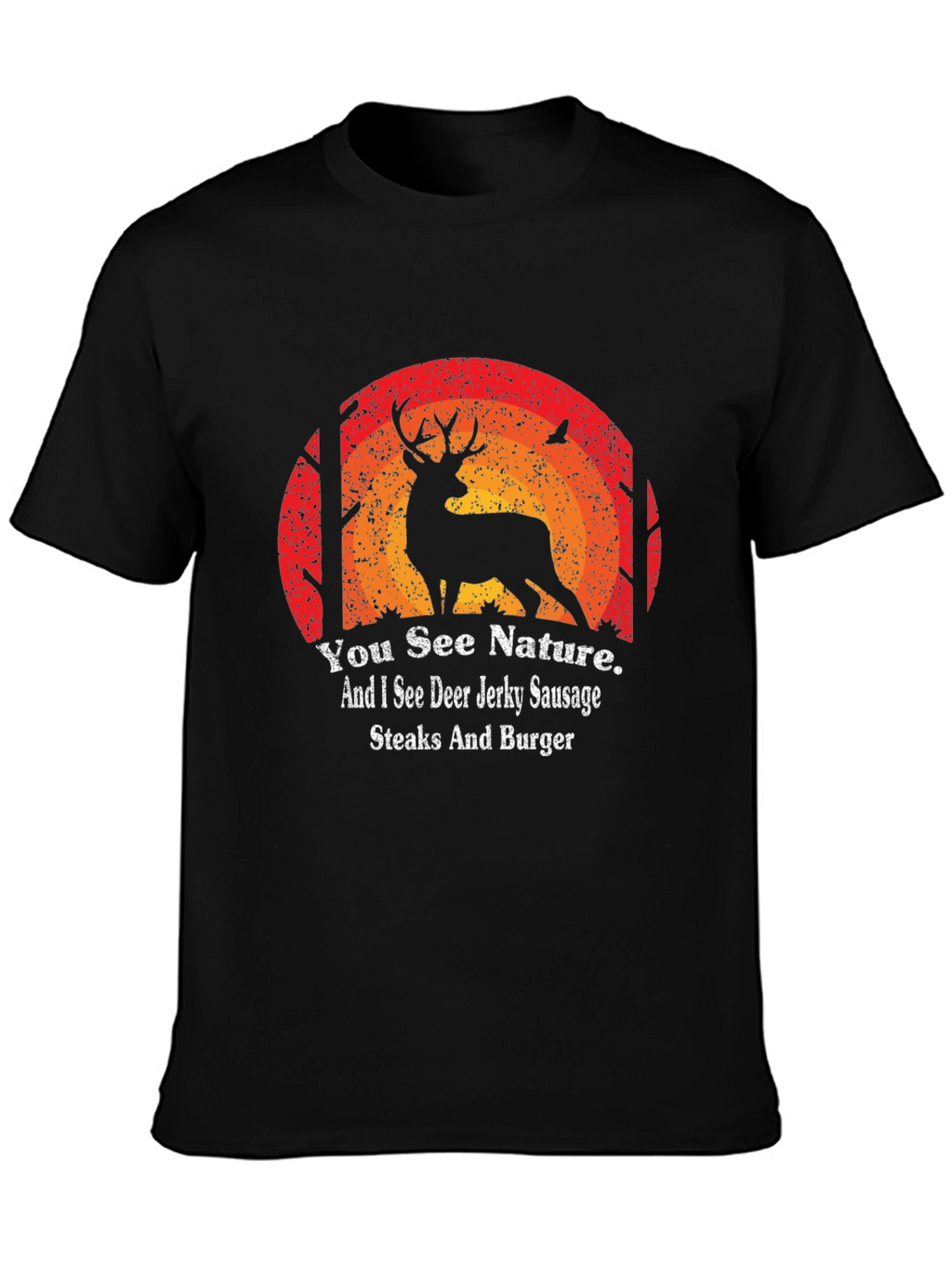 Hunting T-Shirt: Deer Jerky Sausage Steaks and Burger