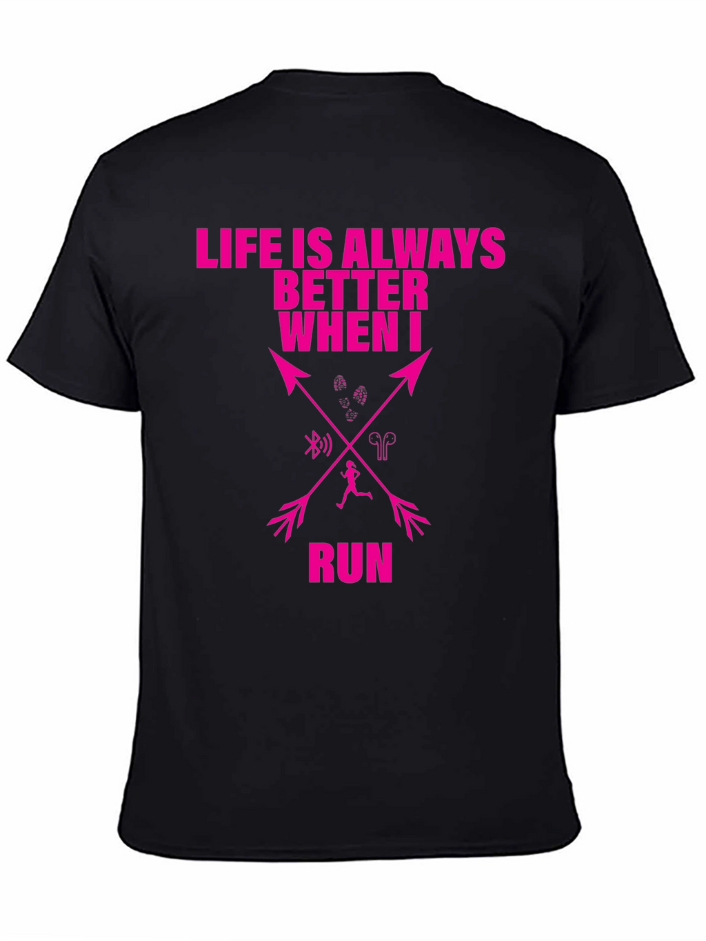 Running T-Shirt: Life is Always Better When I Run