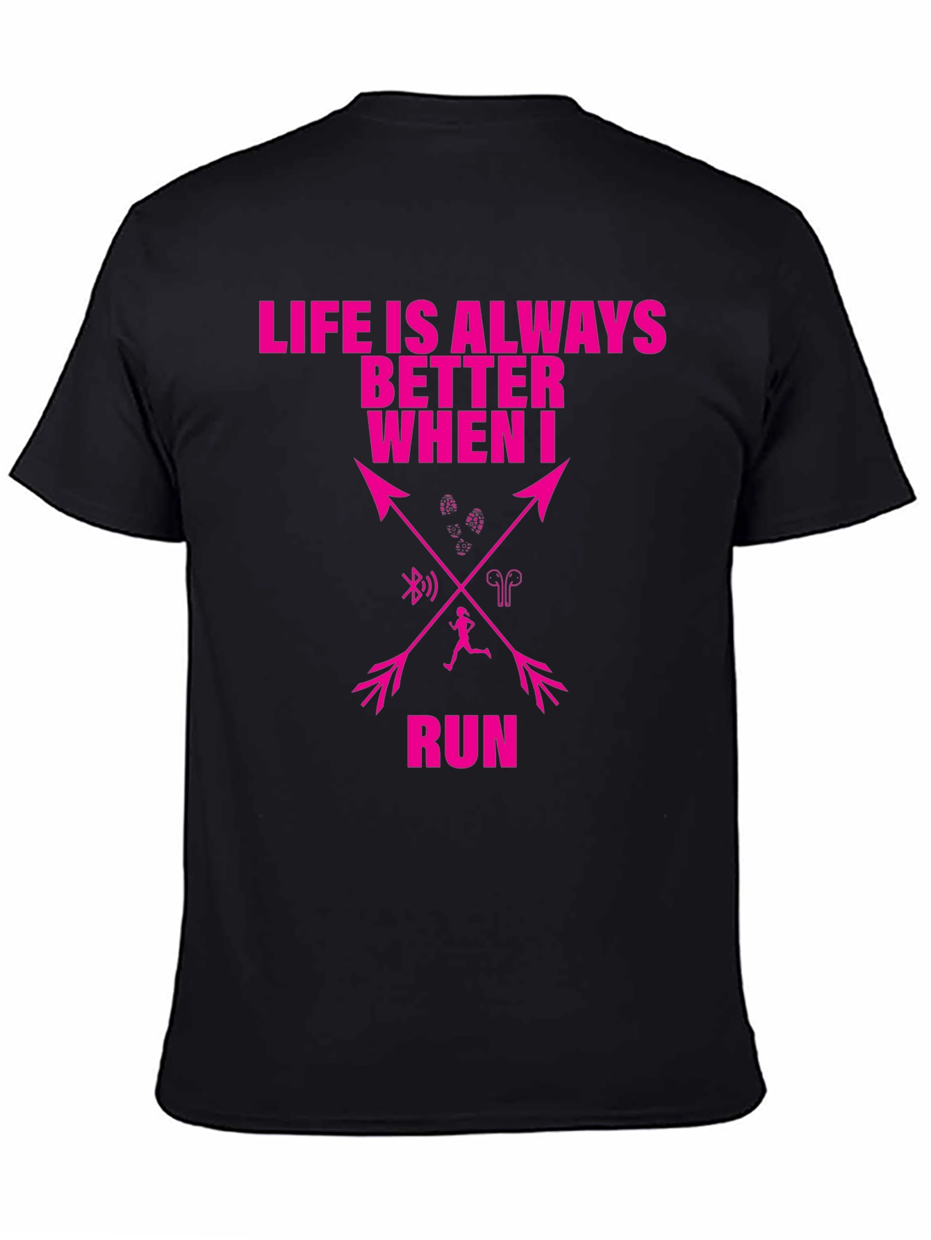 Running T-Shirt: Life is Always Better When I Run