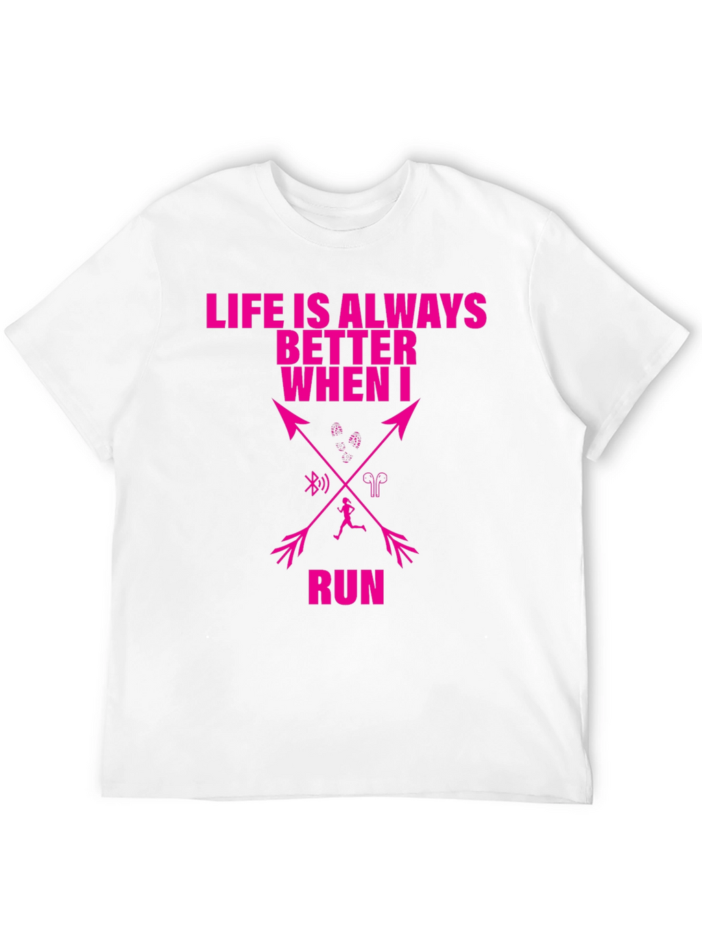 Running T-Shirt: Life is Always Better When I Run