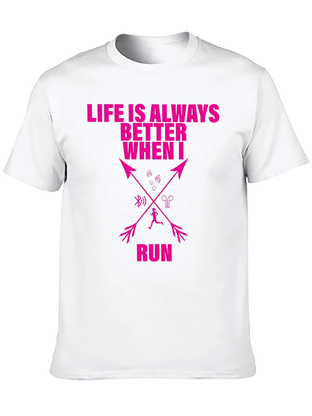 Running T-Shirt: Life is Always Better When I Run