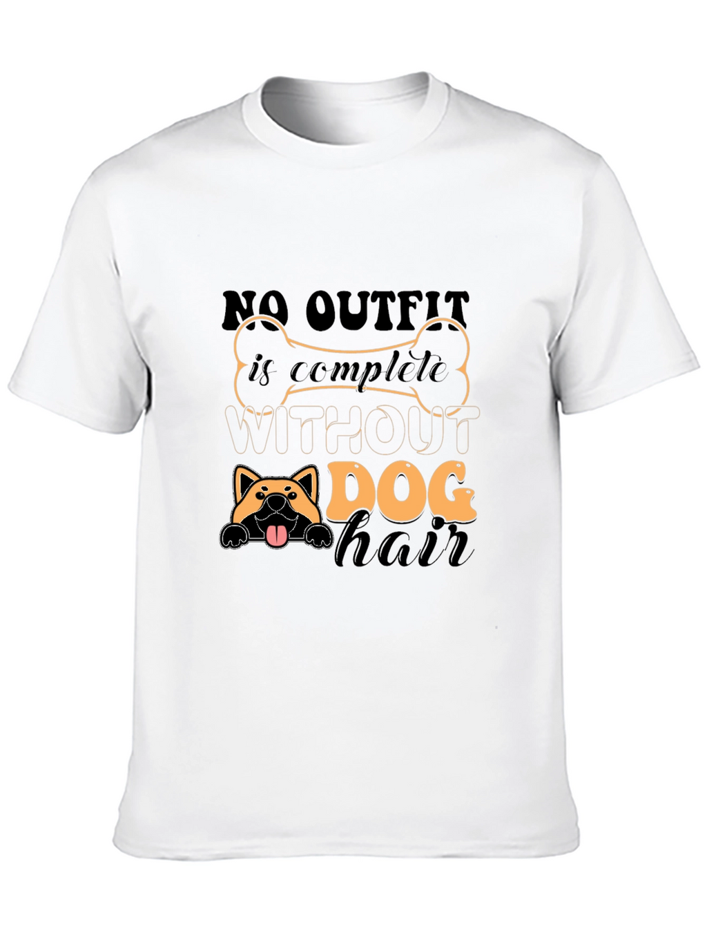 Dog Hair T-Shirt - Complete Outfit Funny Tee
