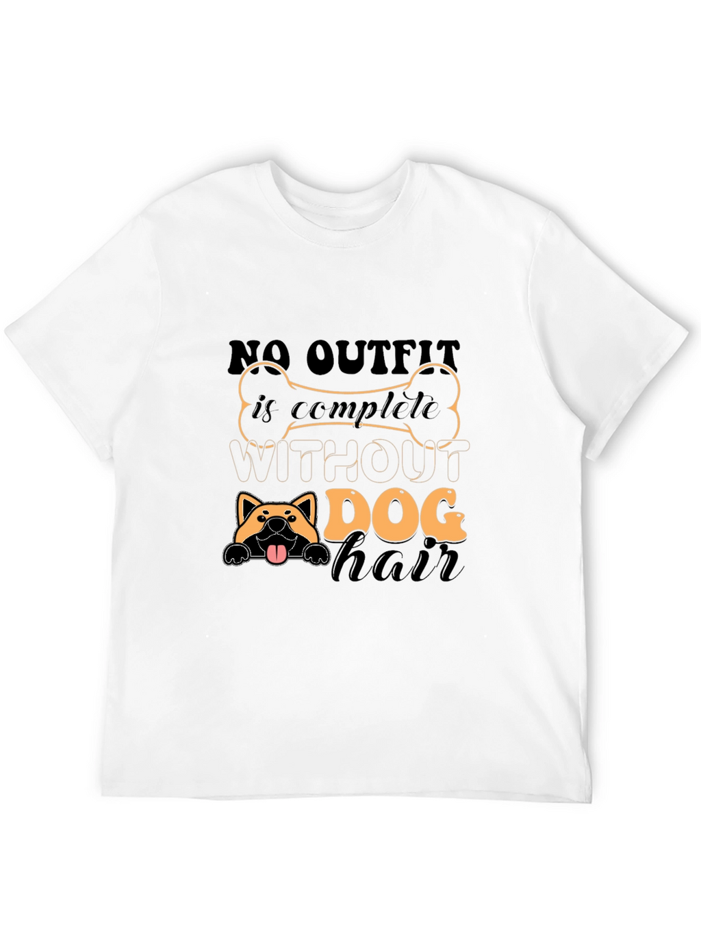 Dog Hair T-Shirt - Complete Outfit Funny Tee