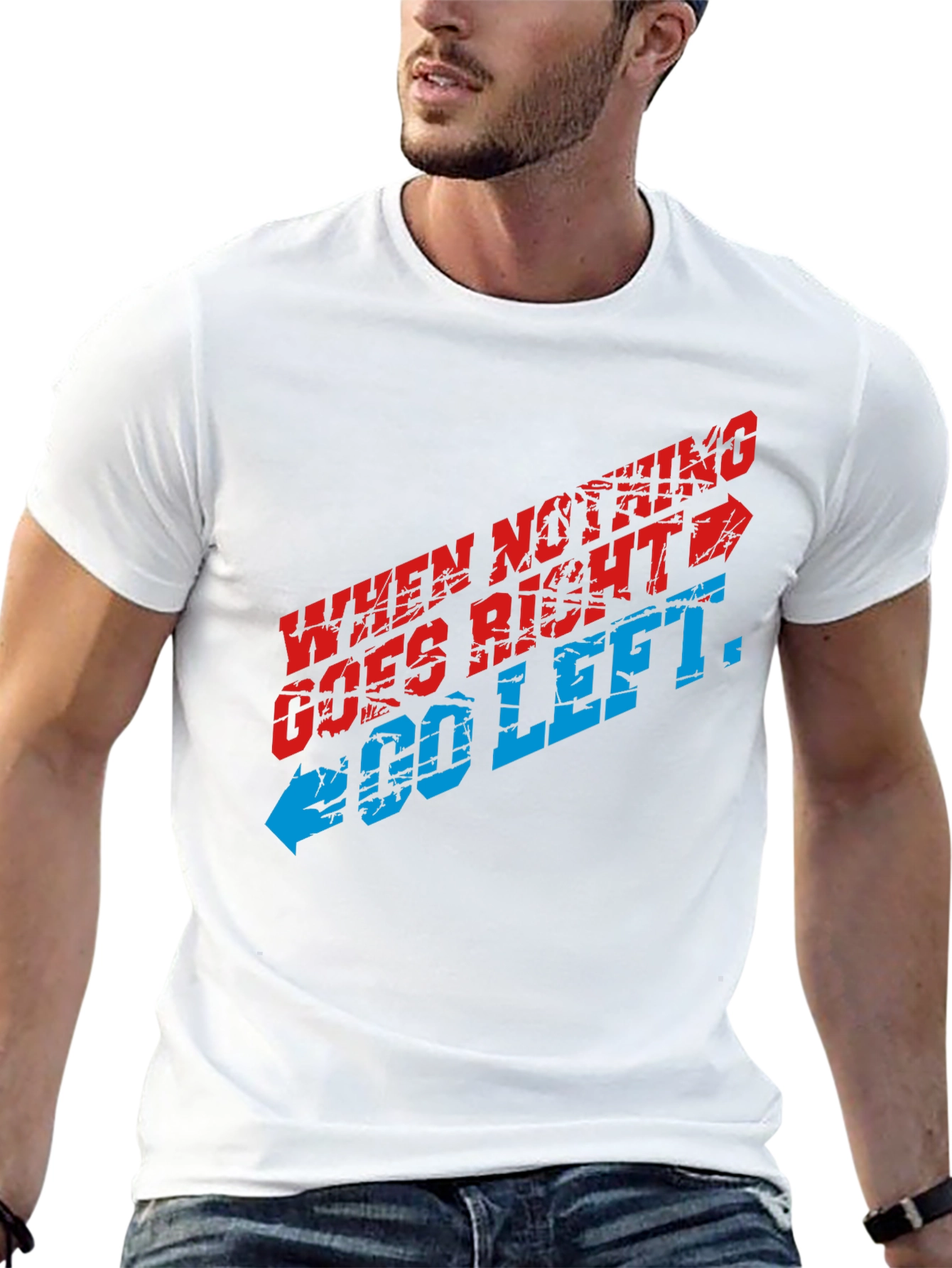 When Nothing Goes Right Go Left Graphic T-Shirt