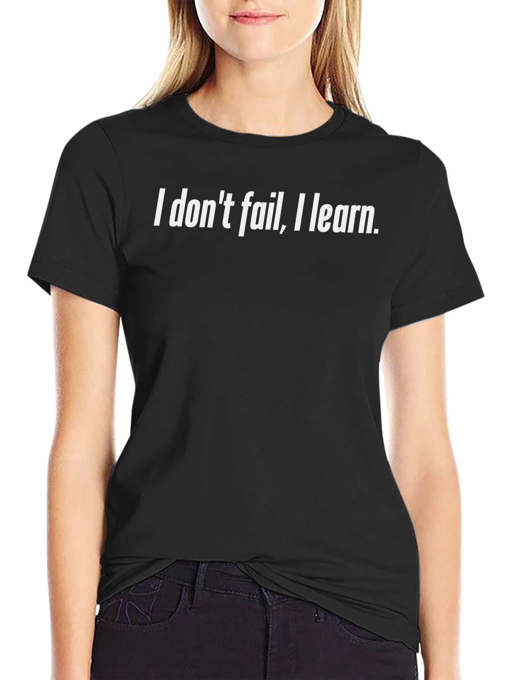 I Dont Fail I Learn Black T-Shirt