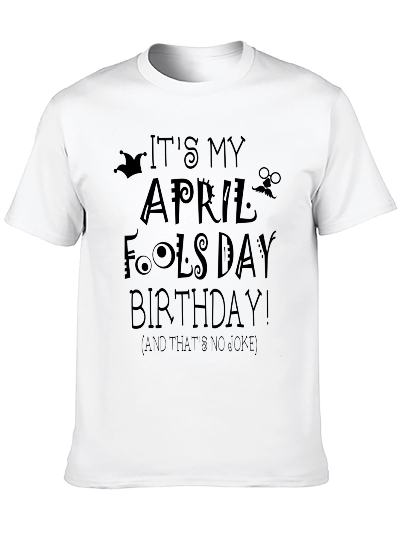 April Fools Day Birthday T-Shirt