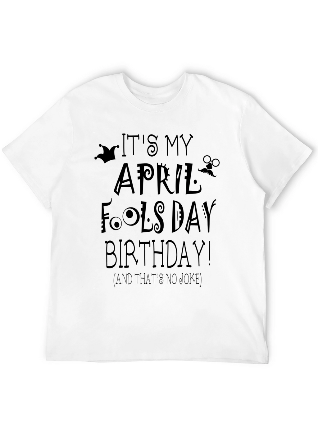 April Fools Day Birthday T-Shirt