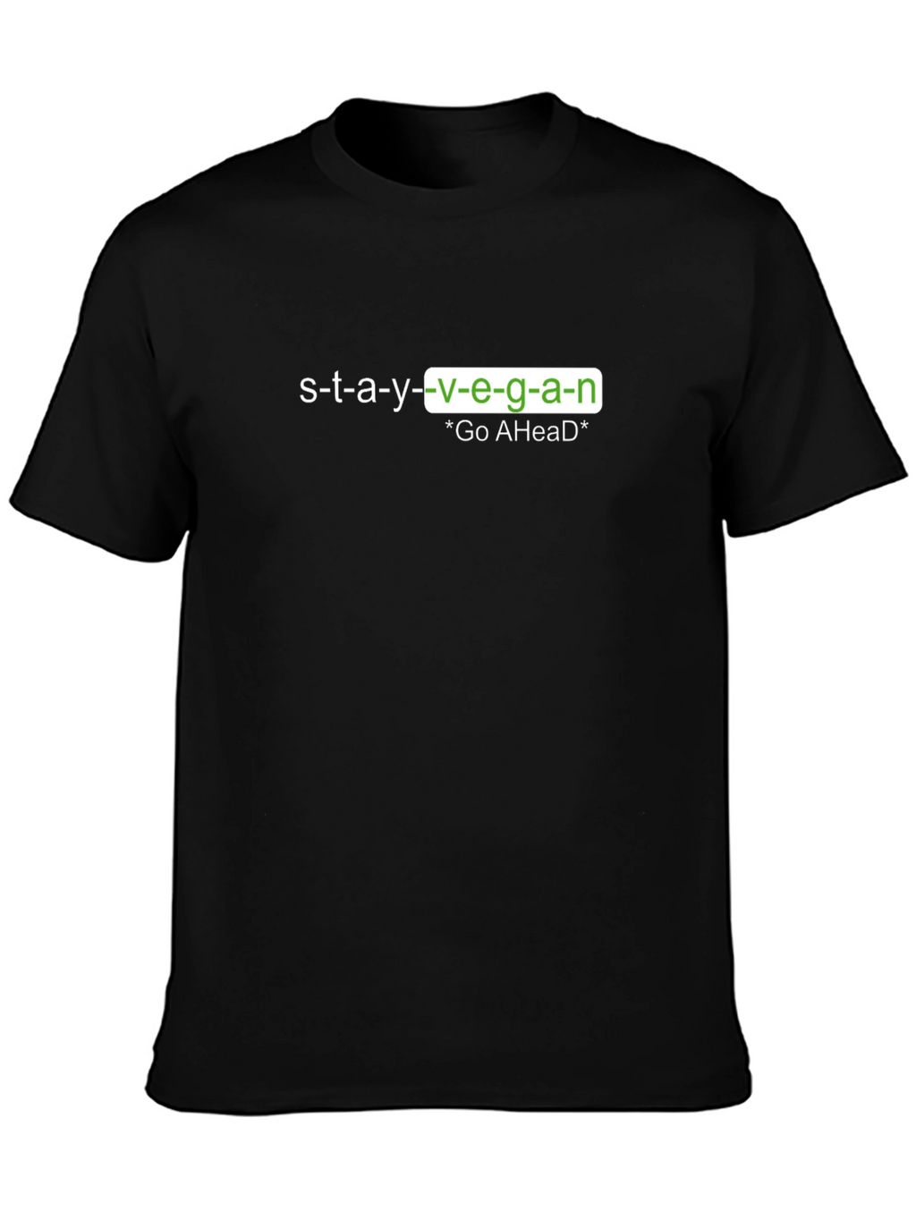 Stay Vegan T-Shirt - Go Ahead