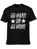 Go Hard or Go Home Graphic Tee