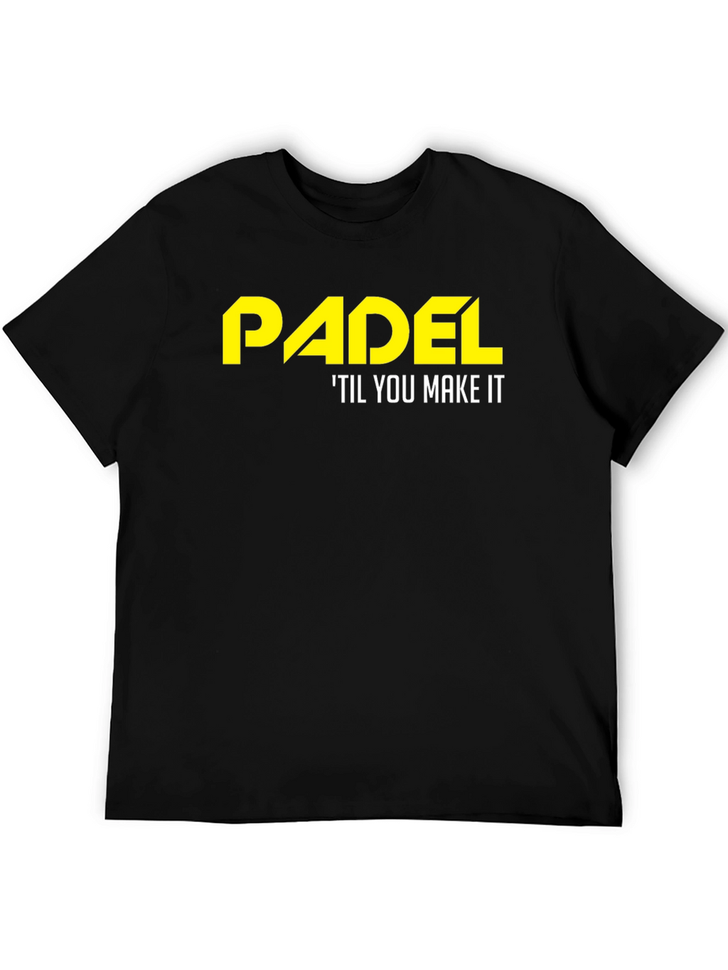 Padel Til You Make It T-Shirt - Black