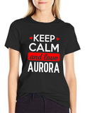 Keep Calm and Love Aurora T-Shirt