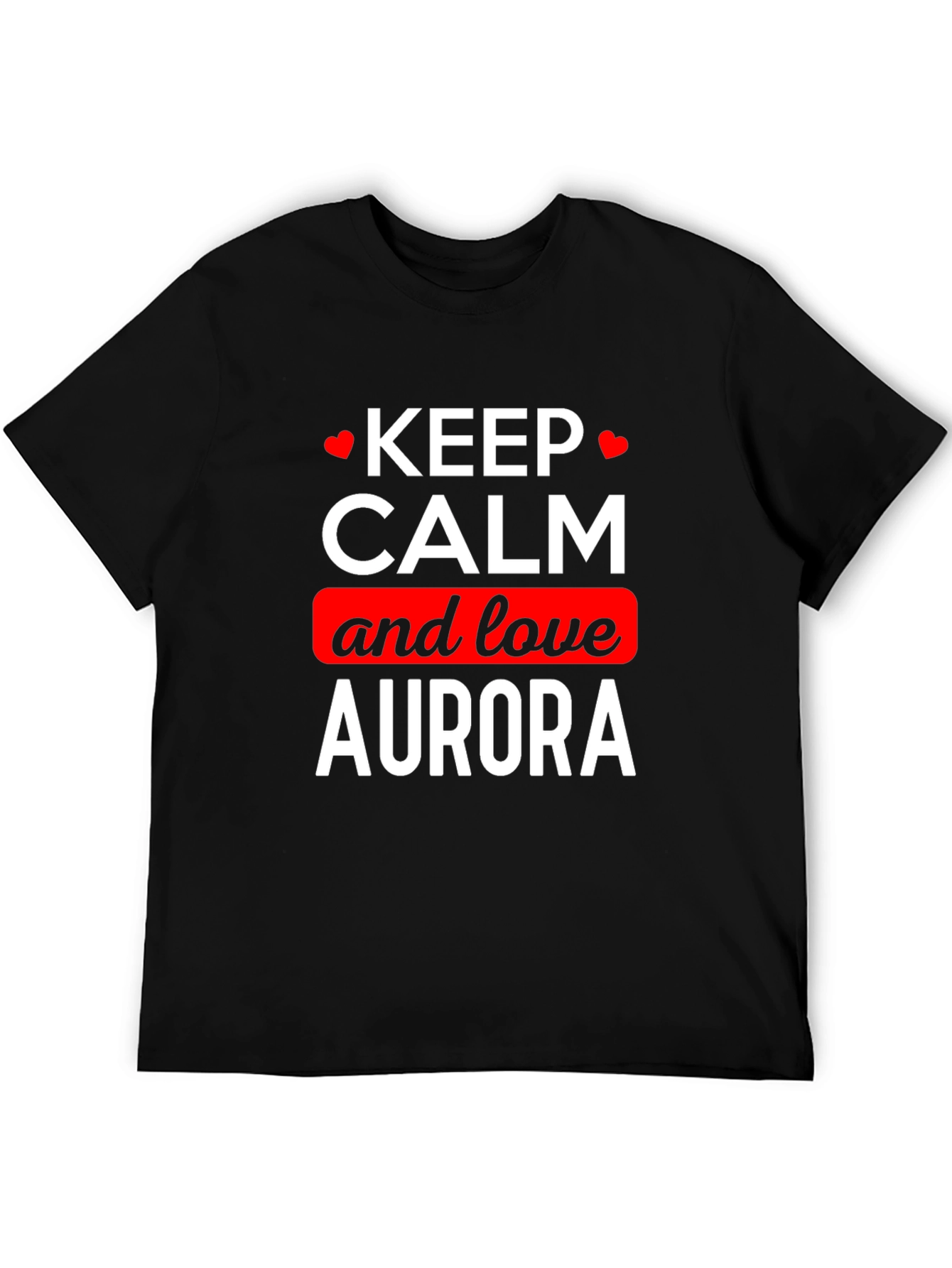 Keep Calm and Love Aurora T-Shirt