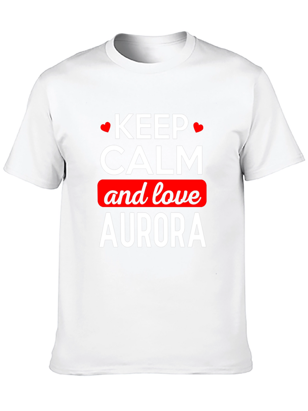 Keep Calm and Love Aurora T-Shirt