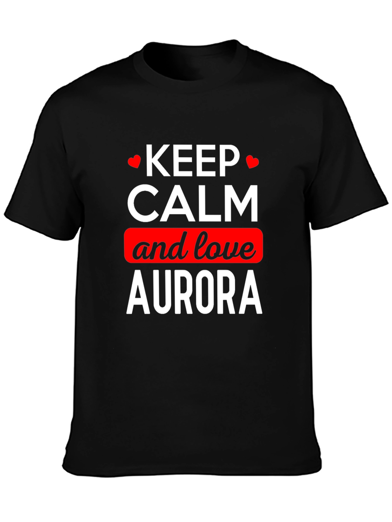 Keep Calm and Love Aurora T-Shirt