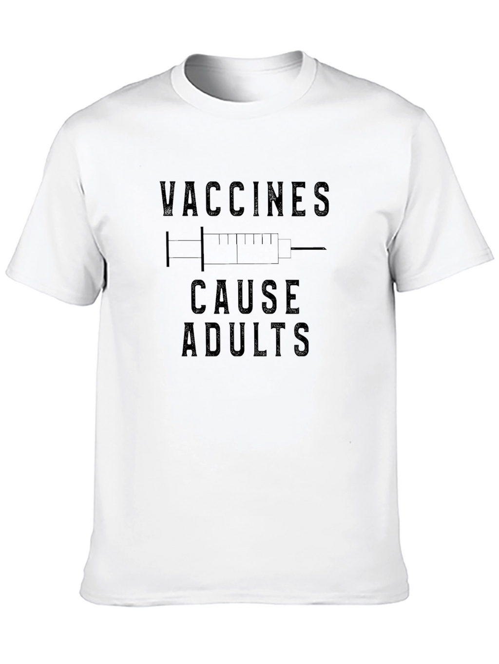 Vaccines Cause Adults Graphic T-Shirt