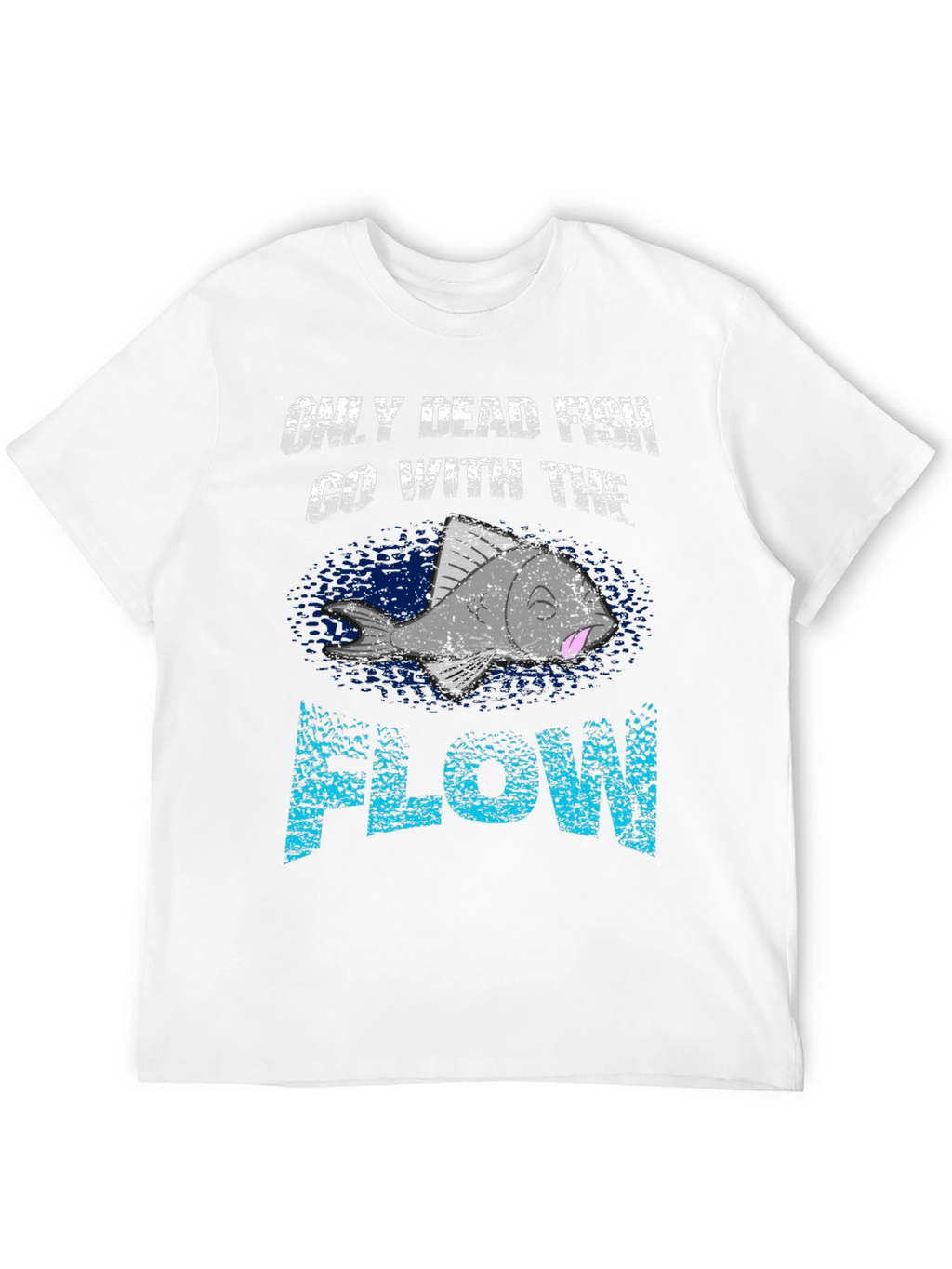 Only Dead Fish Go With the Flow Graphic Tee