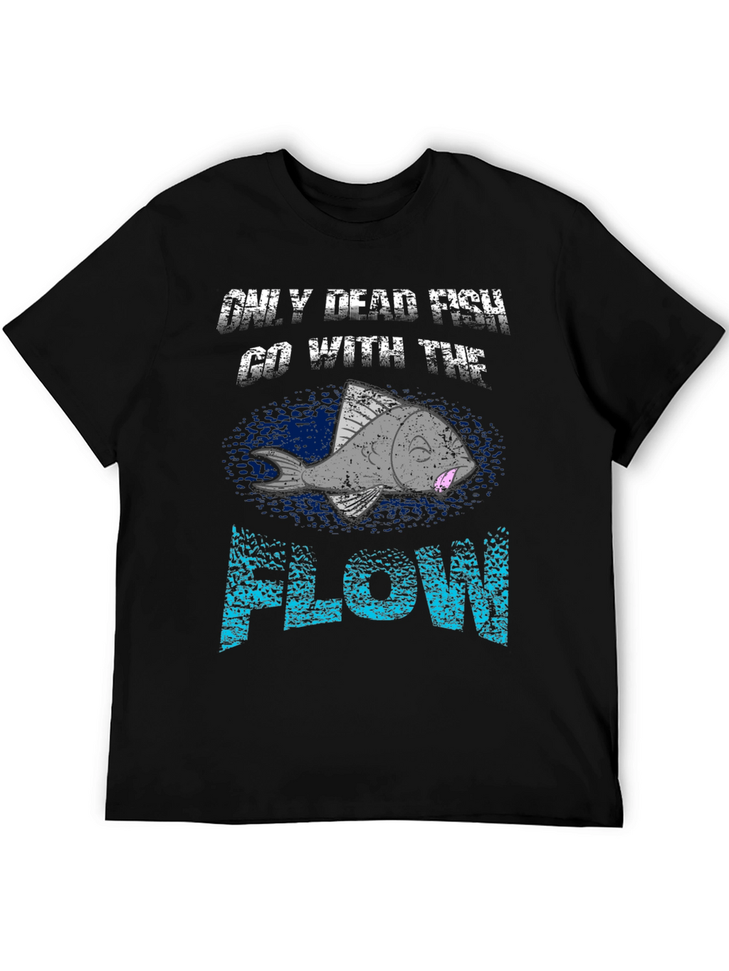 Only Dead Fish Go With the Flow Graphic Tee