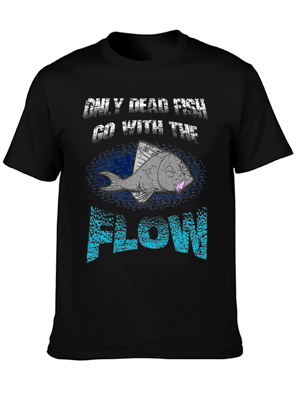 Only Dead Fish Go With the Flow Graphic Tee
