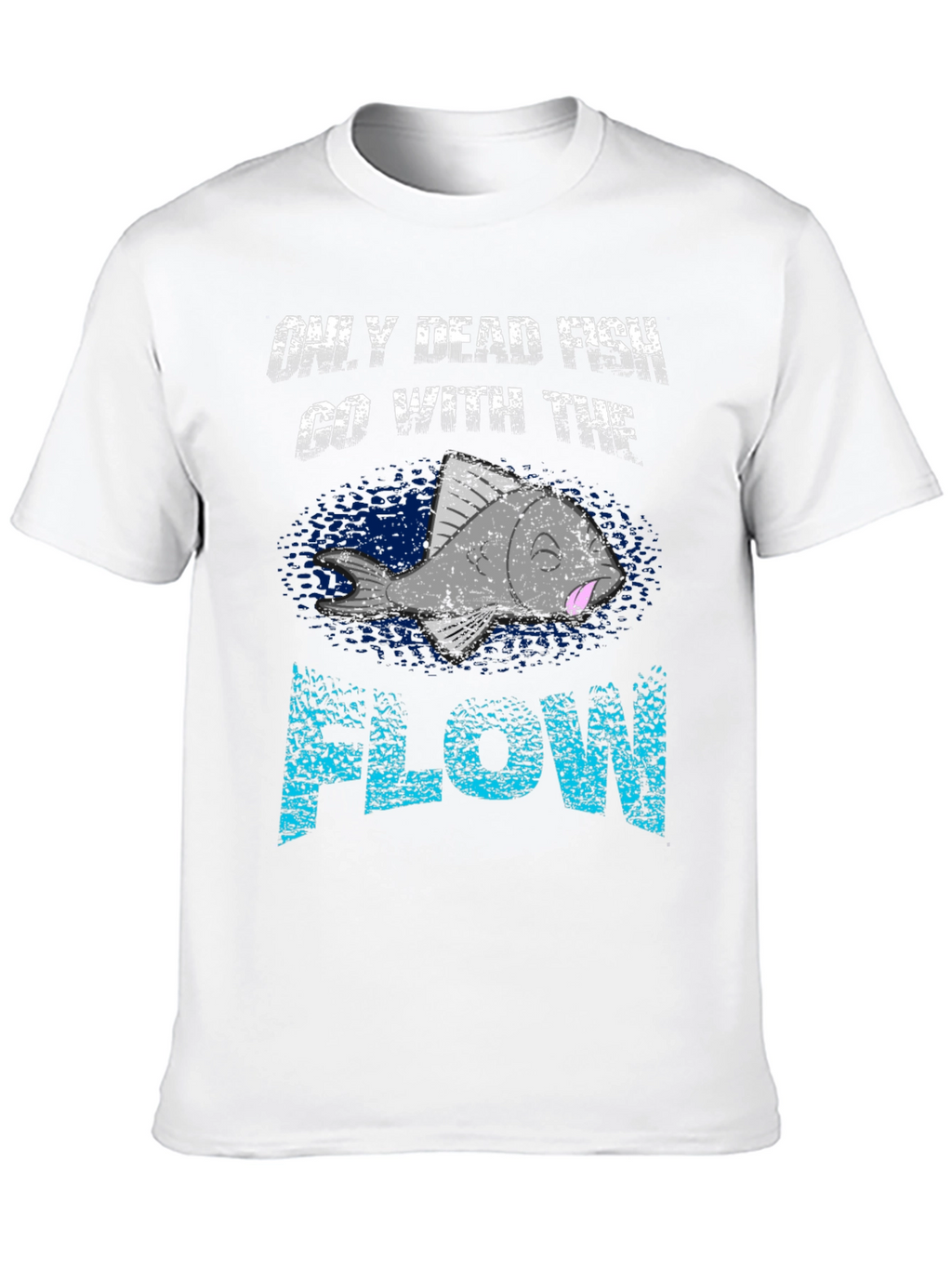 Only Dead Fish Go With the Flow Graphic Tee