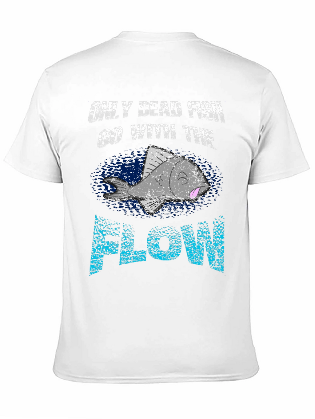 Only Dead Fish Go With the Flow Graphic Tee