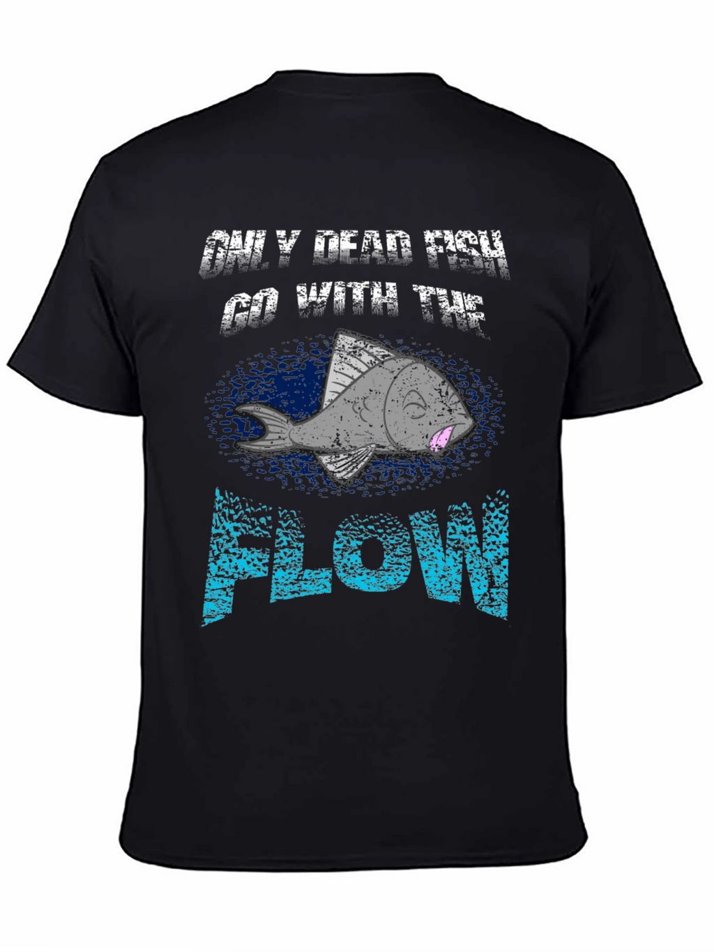 Only Dead Fish Go With the Flow Graphic Tee