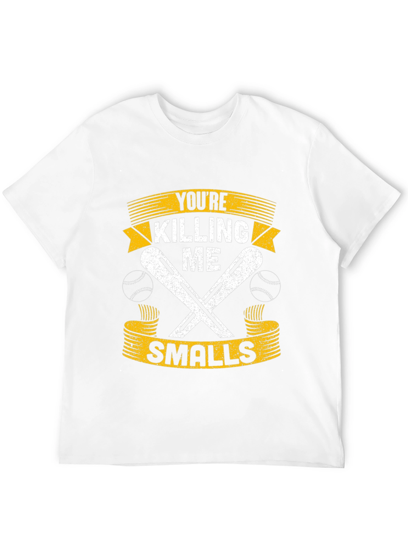 Youre Killing Me Smalls T-Shirt