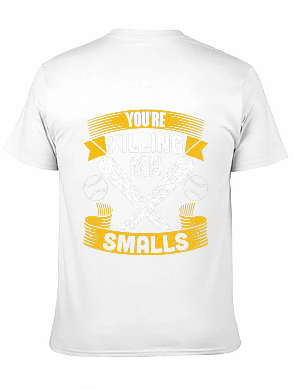 Youre Killing Me Smalls T-Shirt