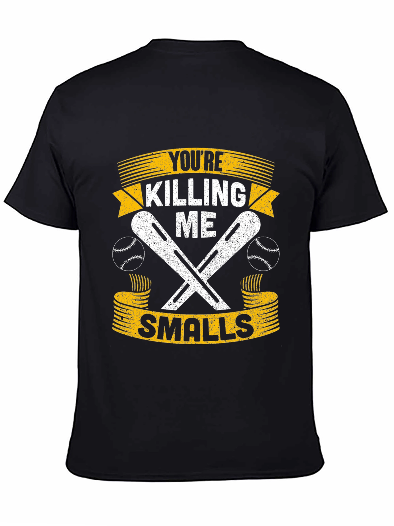 Youre Killing Me Smalls T-Shirt